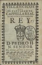 VILANCICOS QUE SE CANTARAM NA CAPELA REAL DO REI D. PEDRO II NAS MATINAS E FESTA DA CONCEICAO<br/>Villancicos que se cantaram na Cappella Real do muy alto, e muy poderoso Rey D. Pedro II, N. Senhor nas Matinas, & Festa da Conceyçam. - [Lisboa] : na Officina de Miguel Manescal, Impressor da Serenissima Casa de Bragança, & do Santo Officio, 1700. - 16 p. ; 8º (15 cm)