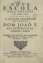 FIGUEIREDO, Manuel de Andrade de, 1670-1735<br/>Nova Escola para aprender a ler, escrever, e contar. Offerecida á Augusta Magestade do Senhor Dom Joaõ V. Rey de Portugal. Primeira parte / por Manoel de Andrade de Figueiredo, Mestre desta Arte nas cidades de Lisboa Occidental, e Oriental. - Lisboa Occidental : na Officina de Bernardo da Costa de Carvalho, Impressor do Serenissimo Senhor Infante, 1722. - [18], 156 p., 44 f. grav. a buril : il., ; 2º (31 cm)