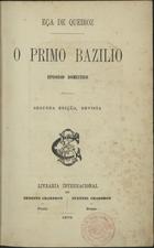 QUEIROS, Eça de, 1845-1900<br/>O Primo Bazilio : episodio domestico / Eça de Queiroz. - Segunda edição revista. - Porto ;. - Braga : Livraria Internacional de Ernesto Chardron, : Livraria Internacional de Eugenio Chardon 1878. - 608 p., [1] f. il. : il. ; 21 cm