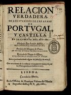 Relacion verdadera, de los sucessos de las armas de Portugal, y Castilla en la campaña del año 1661 : huida de Don Juan de Austria, en Alem-Tejo, y Estremadura : retirada del Duque de Ossuna, en la Beira, y Castilla la Vieja : otras particularidades dignas de saberse, y de notarse : con un resumo de la victoria ultimamente alcançada por los portugueses en Castilla la Vieja. - Lisboa : en la Officina de Henrique Valente de Oliveira, Impressor delRey N.S., 1661. - 24 p. ; 4º (19 cm)