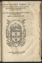 LEAO, Duarte Nunes de, fl. 1530-1608<br/>Annotacões sobre as Ordenacões dos cinquo liuros que pelas leis extrauagantes são reuogadas ou interpretadas ; Item os casos das mesmas extrauagantes per que os iulgadores são obrigados a deuassar / pelo licenciado Duarte Nunez do Lião. - Em Lisboa : per Antonio Gonçalvez, 1569. - 8 f. ; 2º (29 cm)