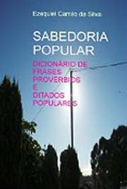   A sabedoria popular é manifestada de várias maneiras, notadamente entre as pessoas desprovidas de uma formação educacional mais elevada. Percebemos na forma Portanto, a sabedoria popular é um fenômeno que está inserido numa cultura e que nem sempre se 