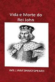    classicos da literatura. King John (no original em inglês, The Life and Death of King John; em português: Vida e morte do Rei João) é um drama históri