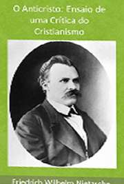 Livros para ler online. Friedrich wilhelm Nietzsche, que nasceu em Röcken, na Alemanha, em 15 de outubro de 1844, publicou no ano de 1888 a obra O Anticristo – Ensaio de crítica do Cristianismo . Esse livro é como o grito de alguém cansado com a realidade e que esbraveja em uma tentativa de que tudo mude. \r\nA obra, certamente não é bem vista pelos cristãos, nem deveria, pois é a essas pessoas que Nietzsche dedica toda a sua ácida crítica, apontando os cristãos como aqueles que deturparam a idéia de virtude, como ela era entendida pelos romanos. O cristianismo é o culpado pela degenerescência fisiológica do homem, visto que a moral observada na prédiga dos asseclas cristãos é repressora dos instintos e, com isso, sufoca a vontade de poder, deixando o ser humano fraco.