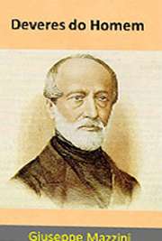 Sites para baixar livros . O livro “Deveres do Homem” (Doveri dell’uomo)de Giuseppe Mazzini assinala a defesa da liberdade e unidade nacional com o fim de atingir a substancialidade da república italiana independentes em meados de 1860, num momento em que a pregação e ação mazziniana estavam perdendo a sua imediata ressonância com relação à obra diplomática de Cavour — oferece ao leitor, entre os numerosos escritos do desterrado, a síntese mais lúcida e completa do pensamento de Giuseppe Mazzini e dos ideais que o animavam: pensamento e ideais — podemos acrescentar — sobre os quais não seria supérfluo que os homens de hoje tornassem a meditar.