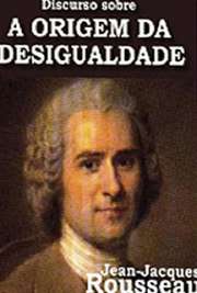   Livros sociologia  . A obra Discurso sobre a origem e os fundamentos da desigualdade entre os homens, de Jean-Jacques Rousseau, é dividido em t