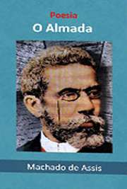   . O Almada é um poema herói-cômico em 8 atos, escrito por Machado de Assis. Foi publicado originalmente em -Outras Relíquias-, Rio de