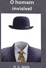    classicos da literatura. O Homem Invisivel é um livro de H. G. Wells em que o protagonista se torna completamente invisível. Obra-prima de Herb