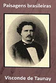   Livros e ebooks para  . Alfredo Maria Adriano d´Escragnolle Taunay, primeiro e único visconde de Taunay, (Rio de Janeiro, 22 de fevereiro de 1843