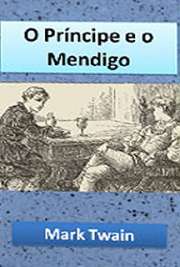    grandes clássicos da literatura universal. The Prince and the Pauper (publicado em português pelo título O Príncipe e o Pobre ou O Príncipe e o Mendig