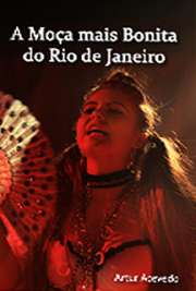   "A Moça Mais Bonita do Rio de Janeiro", de autoria de Artur Azevedo, é um conto de fadas às avessas que conta a história de uma bela jovem impedida Artur Nabantino Gonçalves de Azevedo nasceu em 1855 e foi um dramaturgo, poeta, contista e jor