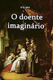   Livros  em portugues para . Le malade imaginaire (br: O Doente Imaginário / pt: O Doente de Cisma) é a última peça de teatro escrita por Molière.