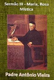   Livros religiosos . Padre António Vieira ) (Lisboa, 6 de fevereiro de 1608 — Salvador (Bahia), 18 de julho de 1697) foi um religioso, escritor e