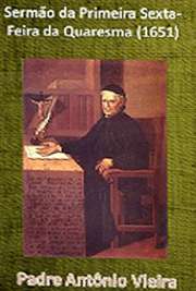   Livros religiosos . Padre António Vieira ) (Lisboa, 6 de fevereiro de 1608 — Salvador (Bahia), 18 de julho de 1697) foi um religioso, escritor e