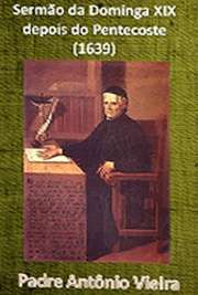   Livros religiosos . Padre António Vieira ) (Lisboa, 6 de fevereiro de 1608 — Salvador (Bahia), 18 de julho de 1697) foi um religioso, escritor e