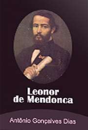   Escrita por Gonçalves Dias em 1846, "Leonor de Mendonça" é considerada uma obra prima do século XIX e o mais importante texto dramático do Romantis Antônio Gonçalves Dias, nascido em 1823, foi poeta e teatrólogo brasileiro e morou em Portugal