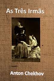   As Três Irmãs (em russo: ¿¿¿ ¿e¿¿¿¿, translit. Tri Sestri) é uma peça do dramaturgo russo Anton Pavlovitch Tchékhov, em quatro atos, um drama escrito em 1900