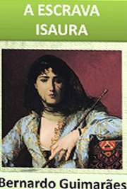   A Escrava Isaura é um romance de Bernardo Guimarães que teve sua primeira edição publicada em 1875, pela Casa Garnier, Rio de Janeiro. Com o romance, Bernard