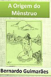   "A Origem do Mênstruo" é uma representação descarada e rebaixada da visão do corpo feminino, imagem contrária a das virgens do Romantismo. Bernardo