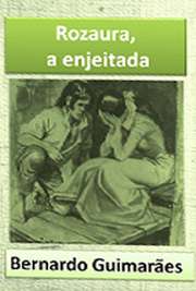   "Rozaura, a Enjeitada" (1883) de Bernardo Guimarães, narra as desventuras de Rozaura, que foi exposta à casa de uma ambiciosa proprietária de escra