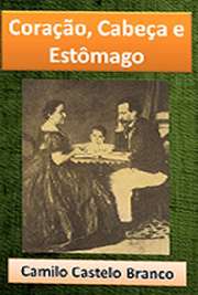   "Coração, cabeça e estômago", escrito por Camilo Castelo Branco, é um livro um tanto quanto curioso. Seu conteúdo é a biografia do autor, que após