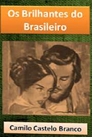   Descrição Romance escrito por Camilo Castelo Branco e publicado em 1869, "Os Brilhantes do Brasileiro" é focado na primeira metade do século XIX. A trama gira em torno de uma jovem fidalga (Ângela de Noronha Barbosa,