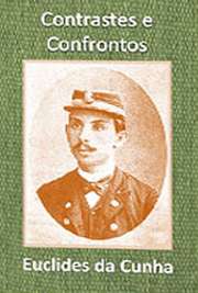 Em "Contrastes e Confrontos", obra de Euclides da Cunha, o que se sobressai é uma prosa sofisticada de um viajante, aplicada ao mais fugaz dos escritos, o artigo de jornal. No livro, o que vemos é uma compilação de artigos publicados em jornais brasileiros entre os anos de 1894 e 1905 e em 1907.