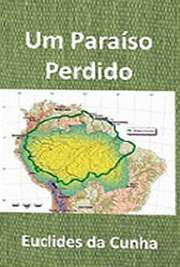   Euclides da Cunha escreveu alguns textos espalhados sobre a Amazônia, nos quais sobressai o tom de denúncia social das condições de vida dos migrantes nordes