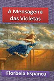   Em "A Mensageira das Violetas", Florbela Espanca narra os episódios tristes e os menos tristes de sua vida de uma forma fascinante. São poemas que
