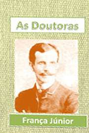   "As Doutoras", um dos maiores sucessos do teatro nacional, foi apresentada em 1889 e é considerada uma das melhores peças de França Júnior. Comédia