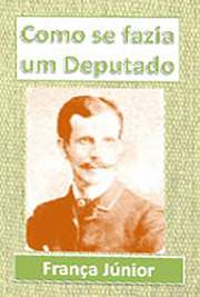   "Como Se Fazia Um Deputado" é uma peça escrita por França Júnior em 1882, satiriza os hábitos, as tendências e os (maus) costumes da burguesia cari