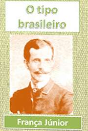   Em "O Tipo Brasileiro", França Júnior faz um apanhado da influência estrangeira no dia a dia da população carioca e com muito humor e descontração