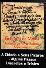   "Alguns Passos Discretos e Tristes" é a décima sétima subdivisão de "A Cidade e Seus Pícaros", terceira parte da série de poemas "Cr A obra "Crônicas do Viver Baiano Seiscentista" é dividida em quatro partes: "O 