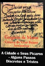   "Alguns Passos Discretos e Tristes" é a décima sétima subdivisão de "A Cidade e Seus Pícaros", terceira parte da série de poemas "Cr A obra "Crônicas do Viver Baiano Seiscentista" é dividida em quatro partes: "O 