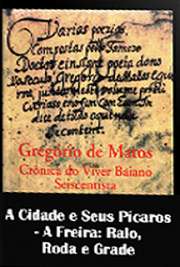   "A Freira: Ralo, Roda e Grade" é a décima terceira subdivisão de "A Cidade e Seus Pícaros", terceira parte da série de poemas "Crôni A obra "Crônicas do Viver Baiano Seiscentista" é dividida em quatro partes: "O 