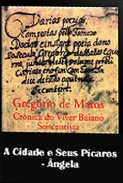   "Ângela" é a primeira subdivisão de "A Cidade e Seus Pícaros", terceira parte da série de poemas "Crônicas do Viver Baiano Seiscenti A obra "Crônicas do Viver Baiano Seiscentista" é dividida em quatro partes: "O 