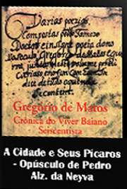   "Opúsculo de Pedro Alz. da Neyva" é a décima quarta subdivisão de "A Cidade e Seus Pícaros", terceira parte da série de poemas "Crôn A obra "Crônicas do Viver Baiano Seiscentista" é dividida em quatro partes: "O 