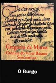   "O Burgo" é a primeira das quatro partes de série de poemas "Crônicas do Viver Baiano Seiscentista", escrita por Gregório de Matos. Nessa A obra "Crônicas do Viver Baiano Seiscentista" é dividida em quatro partes: "O 