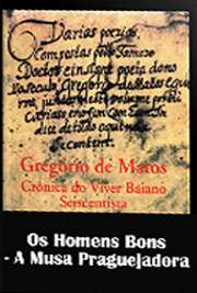   "A Musa Praguejadora" é a oitava subdivisão de "Os Homens Bons", segunda parte da série de poemas "Crônicas do Viver Baiano Seiscent A obra "Crônicas do Viver Baiano Seiscentista" é dividida em quatro partes: "O 