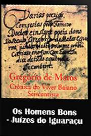   "Juízes do Iguaraçu" é a sexta subdivisão de "Os Homens Bons", segunda parte da série de poemas "Crônicas do Viver Baiano Seiscentis A obra "Crônicas do Viver Baiano Seiscentista" é dividida em quatro partes: "O 