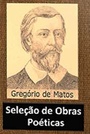   "Seleção de Obras Poéticas" é uma obra na qual se reunem os melhores poemas do escritor Gregório de Matos. Constituída de poesias líricas (religios