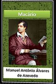   "Macário" é uma peça de Álvares de Azevedo dividida em dois atos. O primeiro ato se inicia com Macário chegando a uma taverna para passar a noite. Manuel Antônio Álvares de Azevedo nasceu em São Paulo, no ano de 1831. Foi um escritor da segun