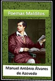   "Poemas Malditos": livro de autoria de Álvares de Azevedo. "Todo o vaporoso da visão abstrata não interessa tanto como a realidade da bela mul Manuel Antônio Álvares de Azevedo nasceu em São Paulo, no ano de 1831. Foi um escritor da segu