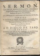 BARCIA Y ZAMBRANA, José de, 16---1695<br/>Sermon, que en la rogativa, que celebro la iIlesia Parroquial de S. Gil de Granada a N. Senhora de las tres Necessidades, al empezar el contagio en dicha ciudad / predico el Doctor D. Ioseph de Barzia, y Zambrana... el dia 23 de Iulio de 1679 ; dado a luz por Ioam Barboza Machado ; offerecido a D. Diogo de Faro e Souza.... - Lisboa : na Officina de Ioam da Costa, 1680. - 26, [2] p. ; 4º (20 cm)