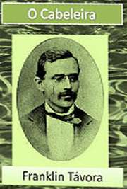   Romance, 1876; Considerado um de seus melhores livros. Franklin da Silveira Távora (Baturité, 13 de janeiro de 1842 — Rio de Janeiro, 18 de agosto de 1888) f