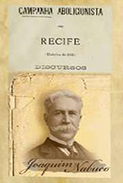   Coleção de Edições Originais (1885). Campanha Abolicionista no Recife (Eleições de 1884). Discursos. Joaquim Aurélio Barreto Nabuco de Araújo (Recife, 19 de agosto de 1849 — Washington, 17 de janeiro de 1910) foi um político, diplomata, historiador, ju