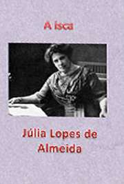   Descrição "A Isca", romance de Júlia Lopes de Almeida, de 1910, é composto por quatro novelas, que são: "A Isca", "O Homem Que Olha Para Dentro", "O Laço Azul" e "O Dedo do Velho&quo