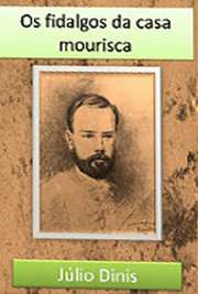   "Os Fidalgos da Casa Mourisca", de autoria de Júlio Dinis, põe em evidência as mudanças pela qual passa a sociedade portuguesa da época, com o prog Joaquim Guilherme Gomes Coelho (Júlio Dinis) nasceu em 14 de novembro de 1839 e foi médico e e