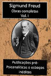   Obras Completas Vol. I. Sigismund Schlomo Freud (Príbor, 6 de maio de 1856 — Londres, 23 de setembro de 1939), mais conhecido como Sigmund Freud, formou-se e