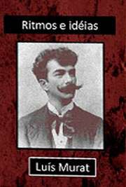   Ritmos e ideias, poesia (1920). Luís Morton Barreto Murat (Resende, 18 de junho de 1861 — Rio de Janeiro, 11 de julho de 1929) foi um jornalista e poeta bras